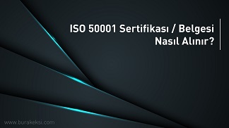 ISO 50001 Sertifikası / Belgesi Nasıl Alınır?