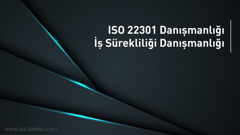 ISO 22301 Danışmanlığı | İş Sürekliliği Danışmanlığı