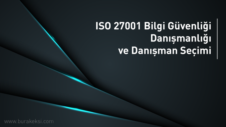 ISO 27001 Bilgi Güvenliği Danışmanlığı ve Danışman Seçimi