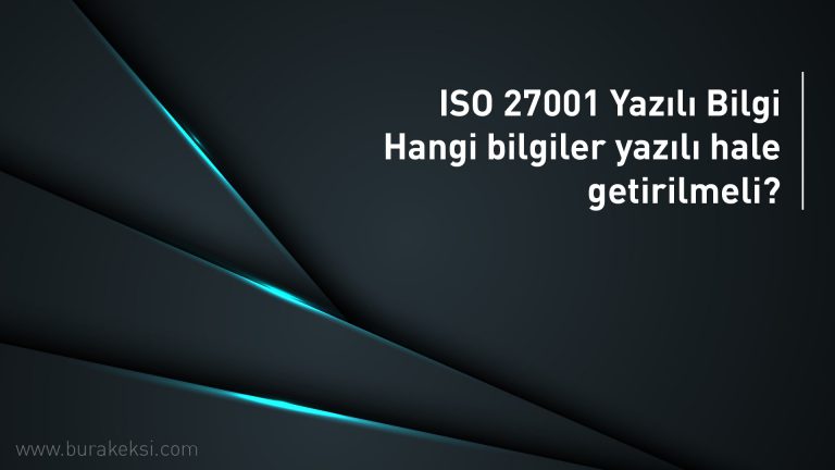 ISO 27001 Yazılı Bilgi – Hangi bilgiler yazılı hale getirilmeli?