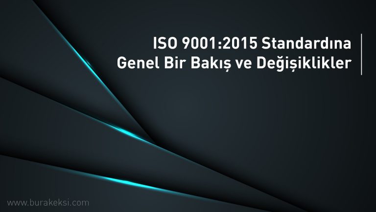 ISO 9001:2015 standardına genel bir bakış ve değişiklikler